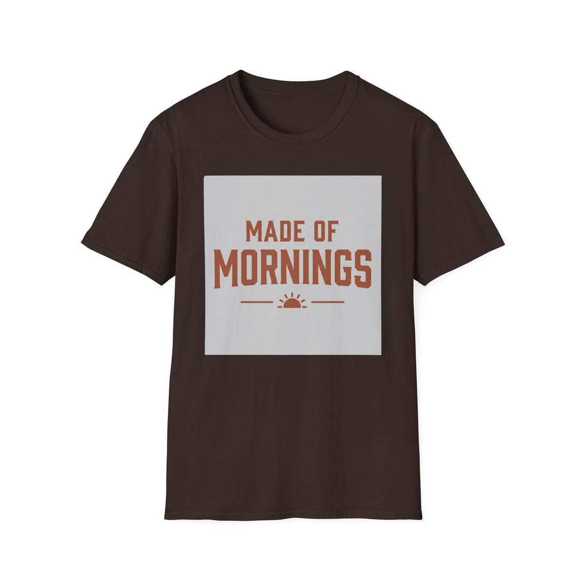 Made Of Mornings T-Shirt