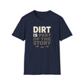 Dirt Is Part Of The Story T-Shirt