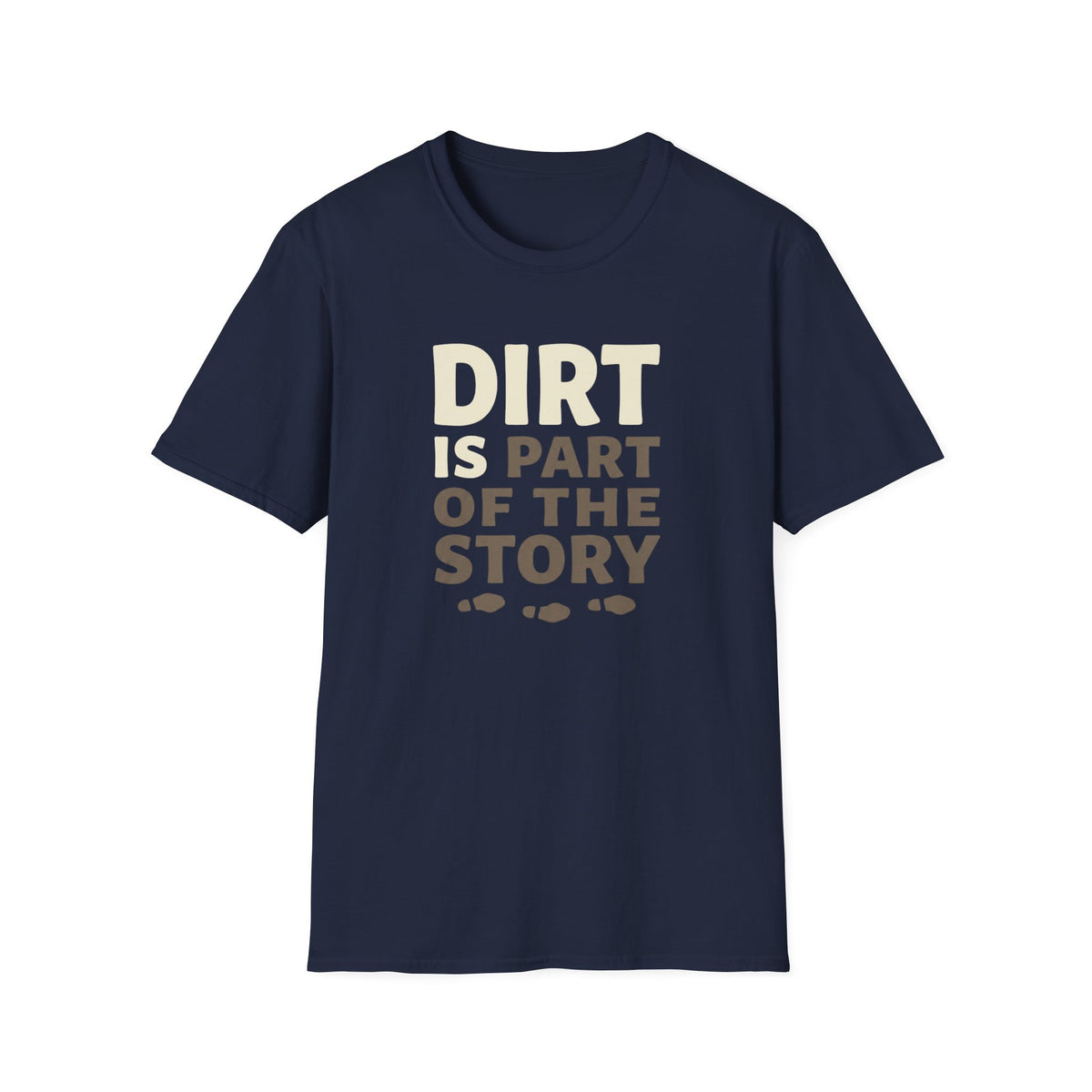 Dirt Is Part Of The Story T-Shirt