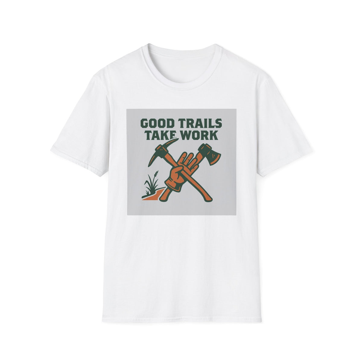 Good Trails Take Work T-Shirt