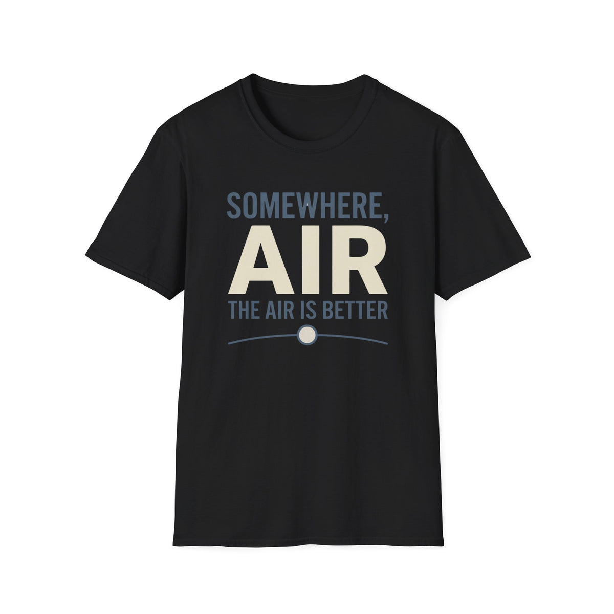 Somewhere The Air Is Better T-Shirt