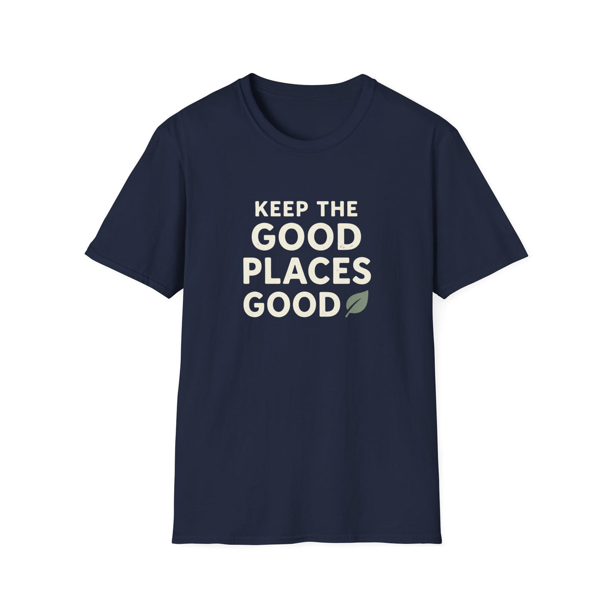 Keep The Good Places Good T-Shirt