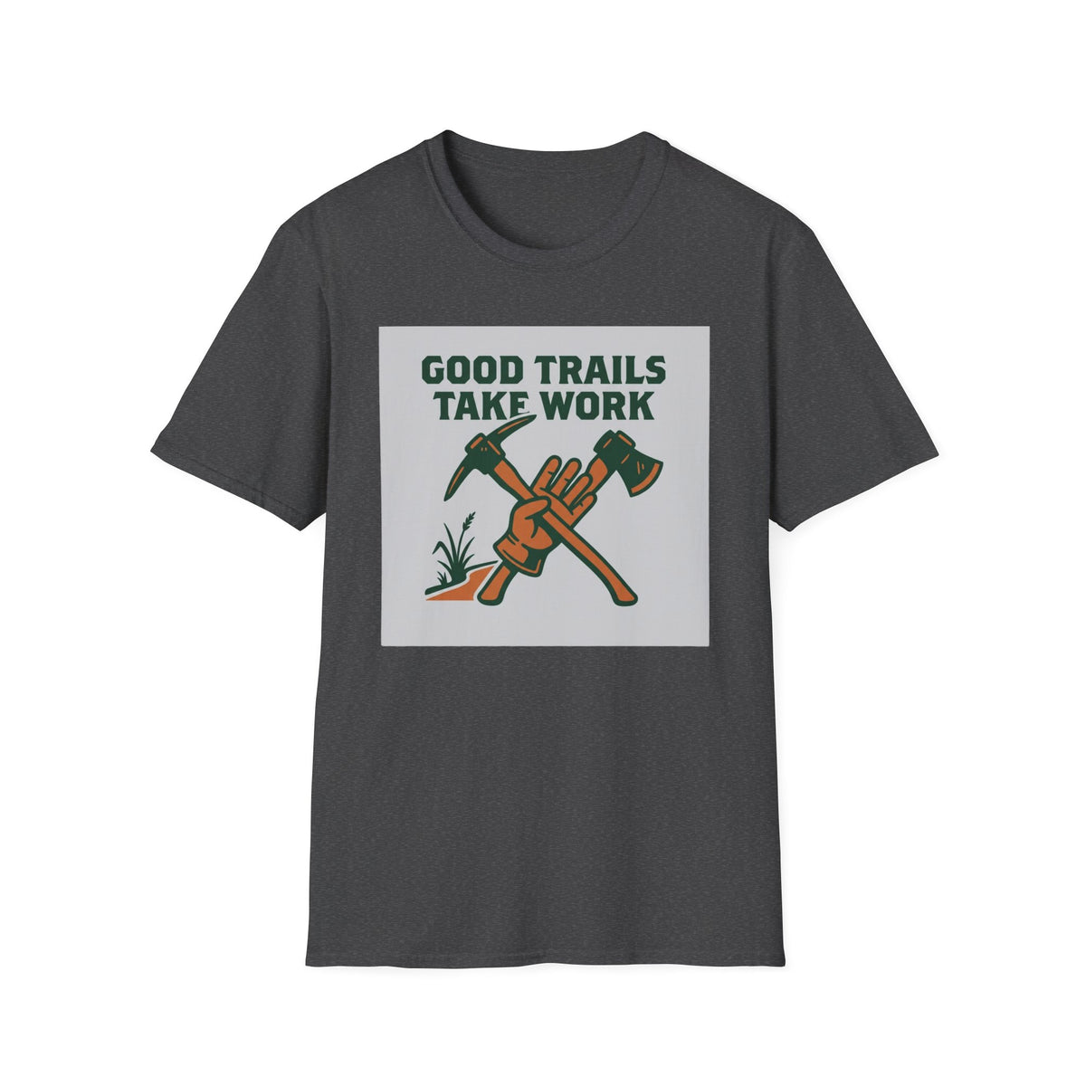 Good Trails Take Work T-Shirt