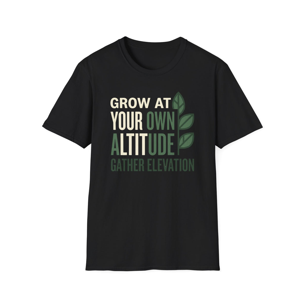 Grow At Your Own Altitude T-Shirt