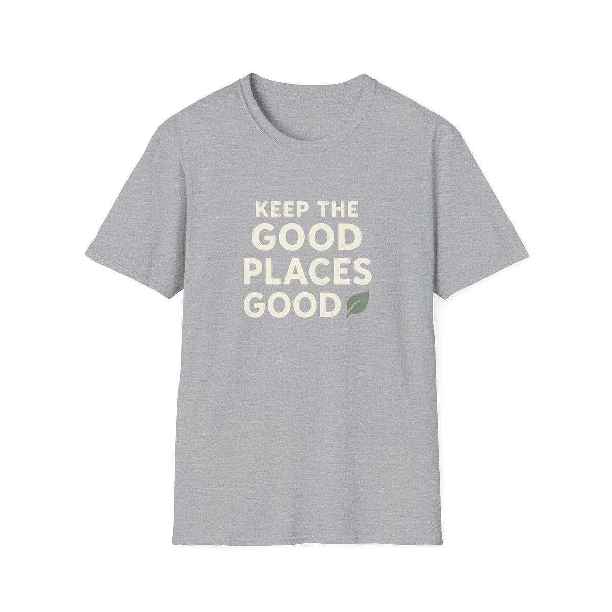 Keep The Good Places Good T-Shirt