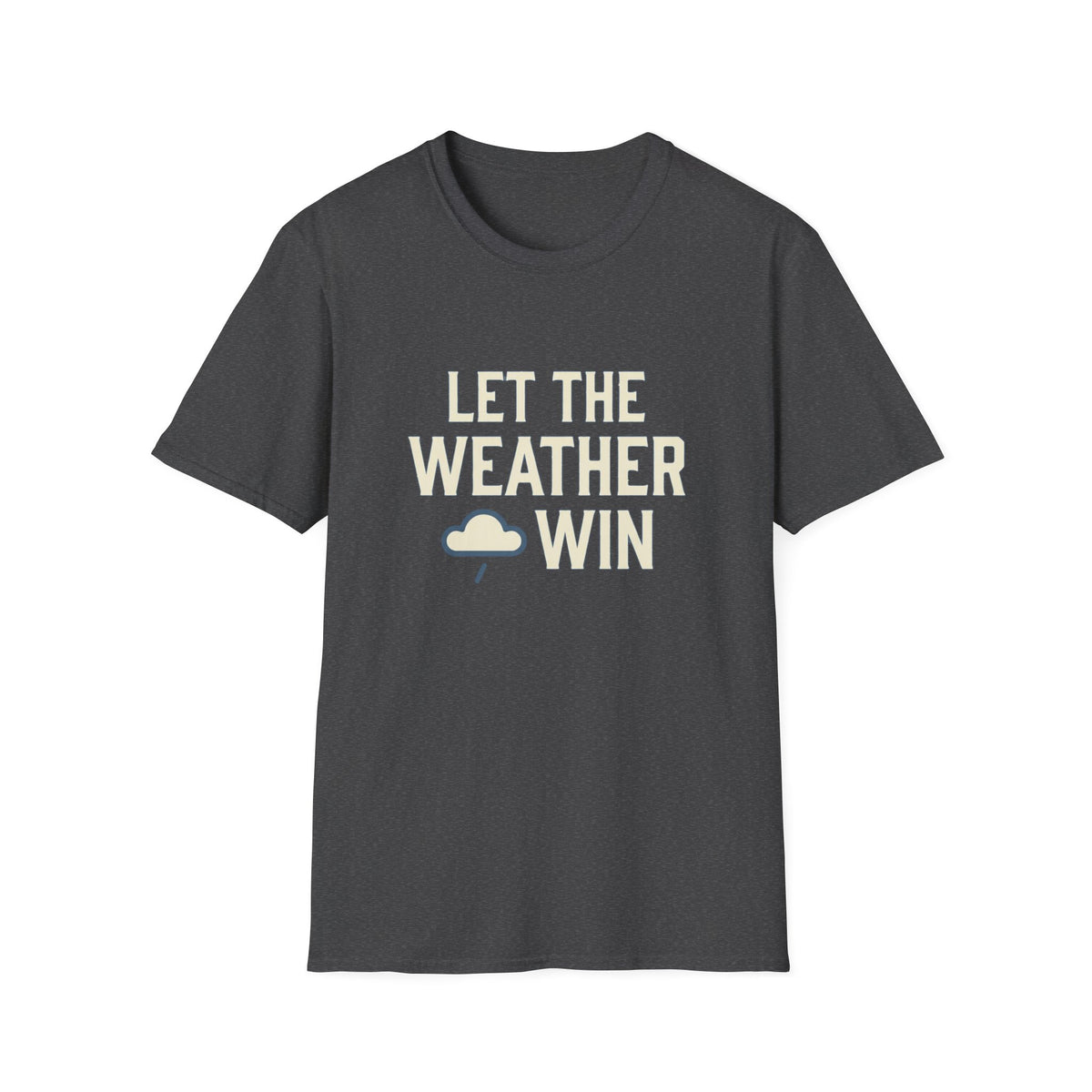 Let The Weather Win T-Shirt
