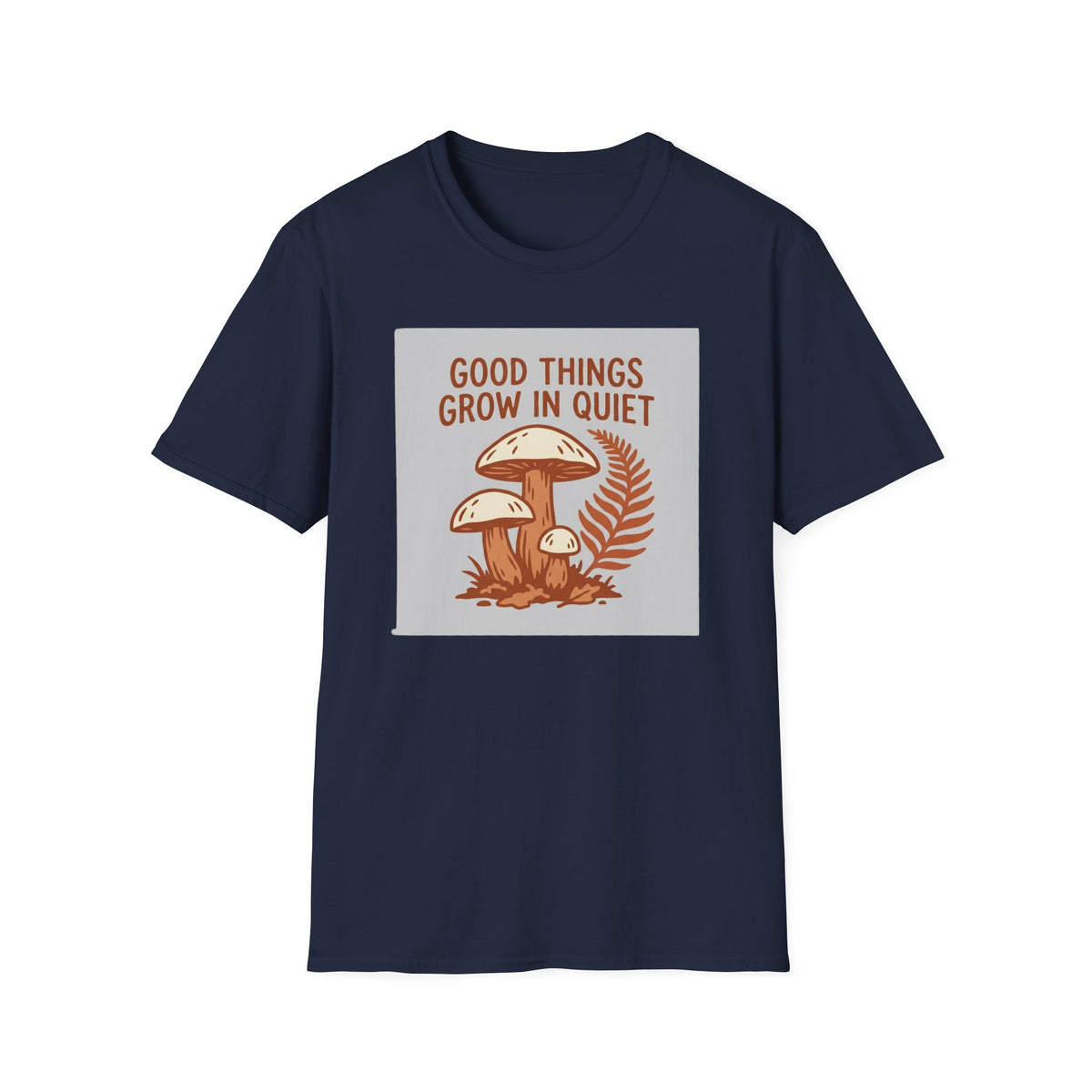 Good Things Grow In Quiet T-Shirt