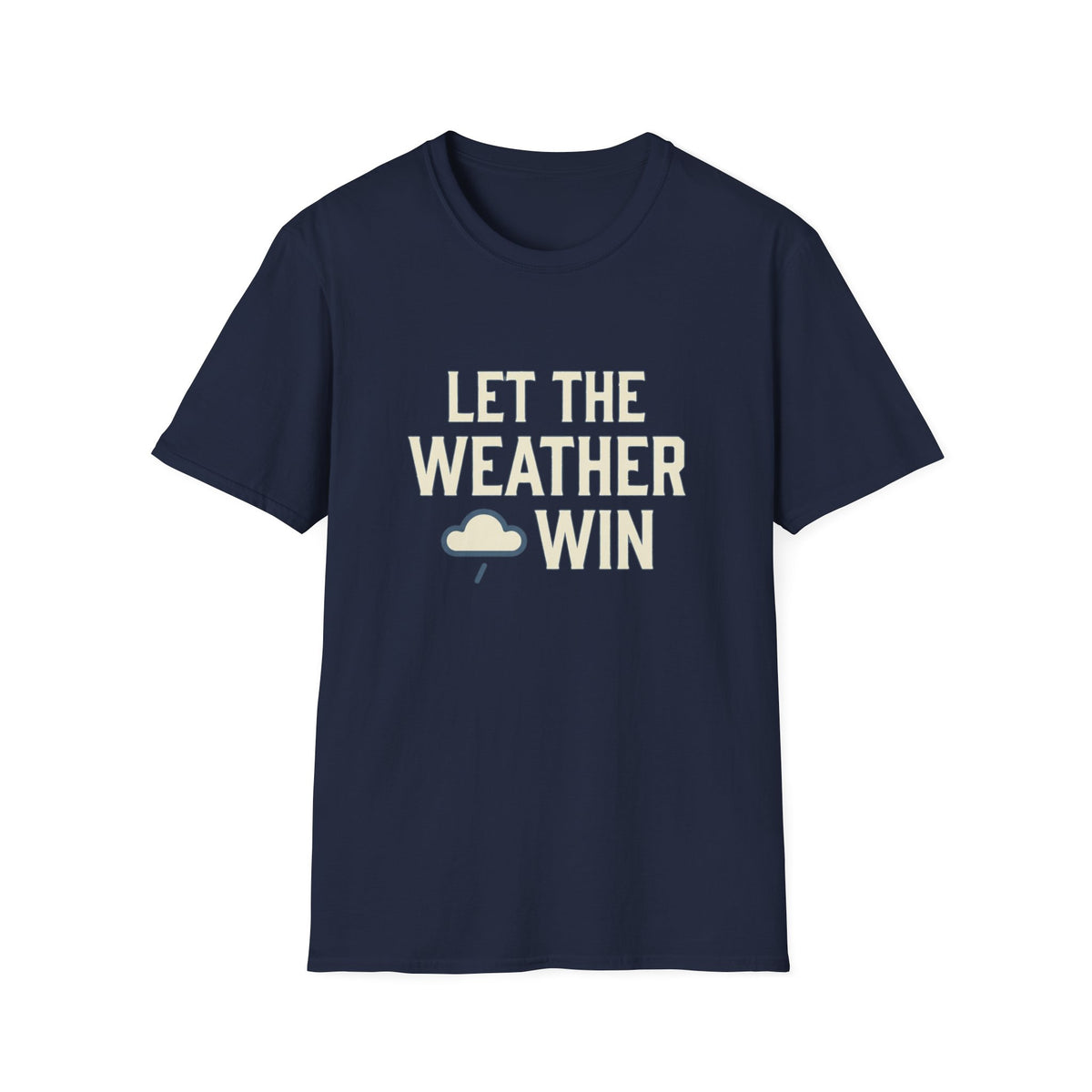 Let The Weather Win T-Shirt