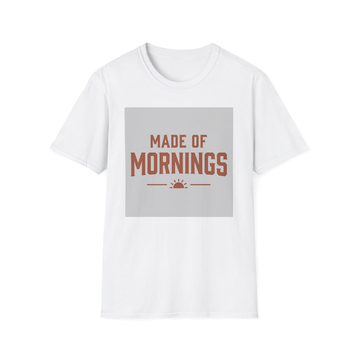 Made Of Mornings T-Shirt