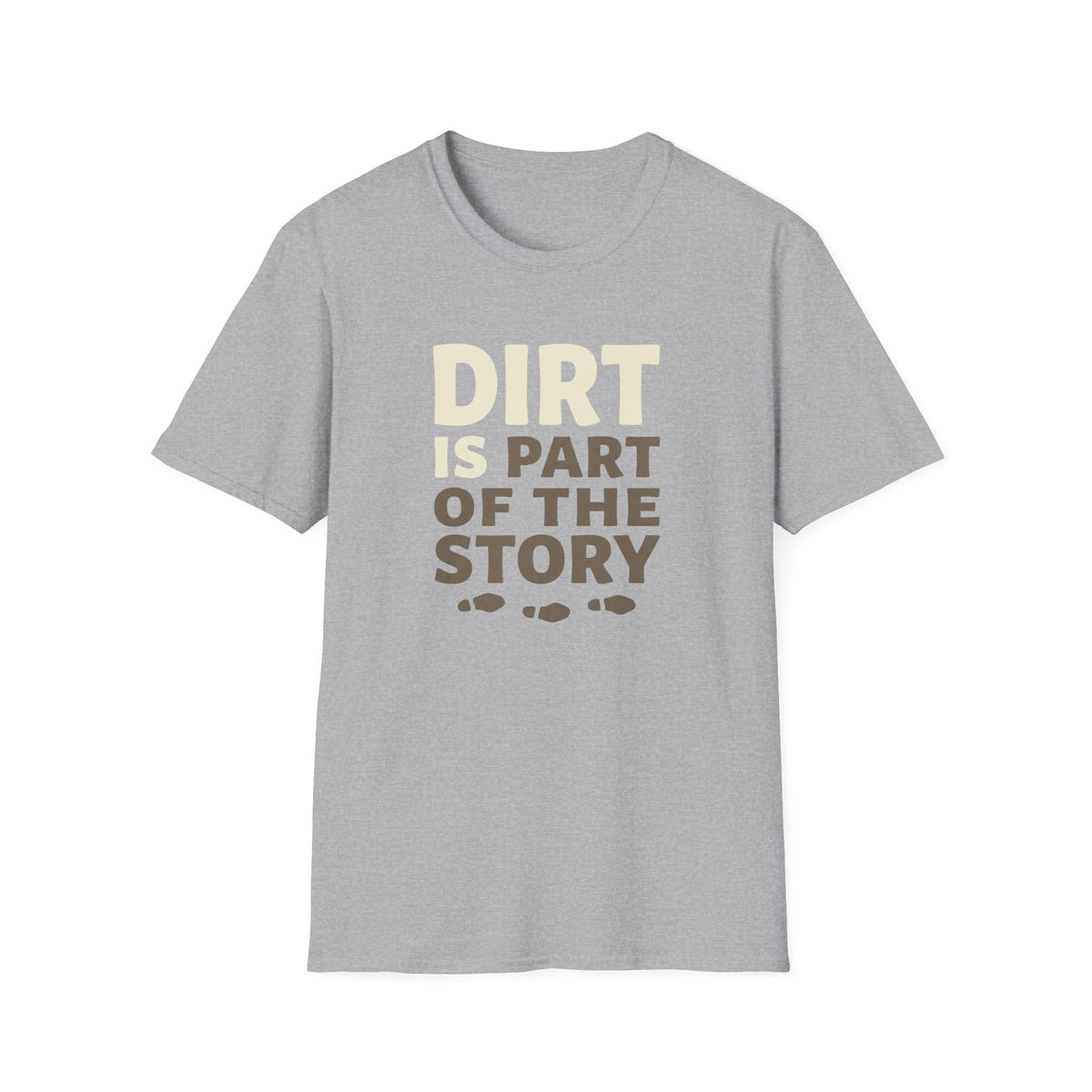 Dirt Is Part Of The Story T-Shirt