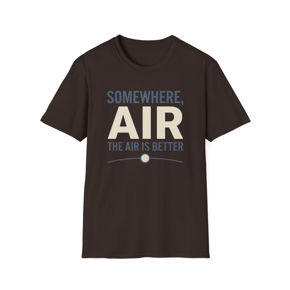 Somewhere The Air Is Better T-Shirt