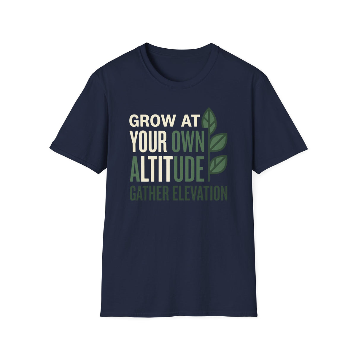 Grow At Your Own Altitude T-Shirt