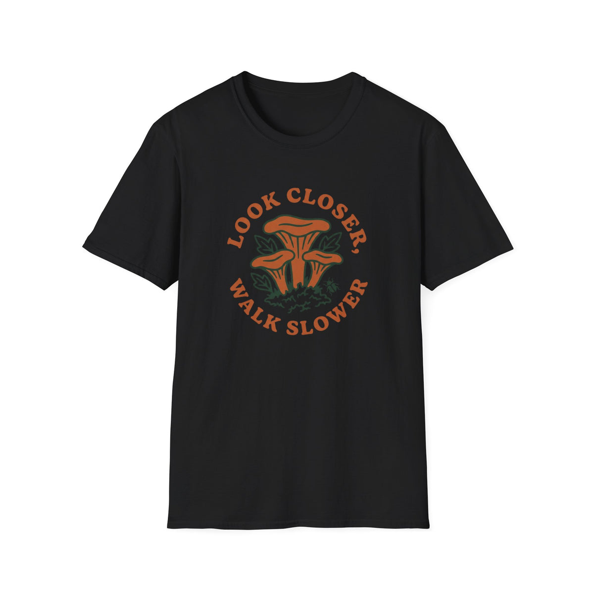 Look Closer Walk Slower T-Shirt