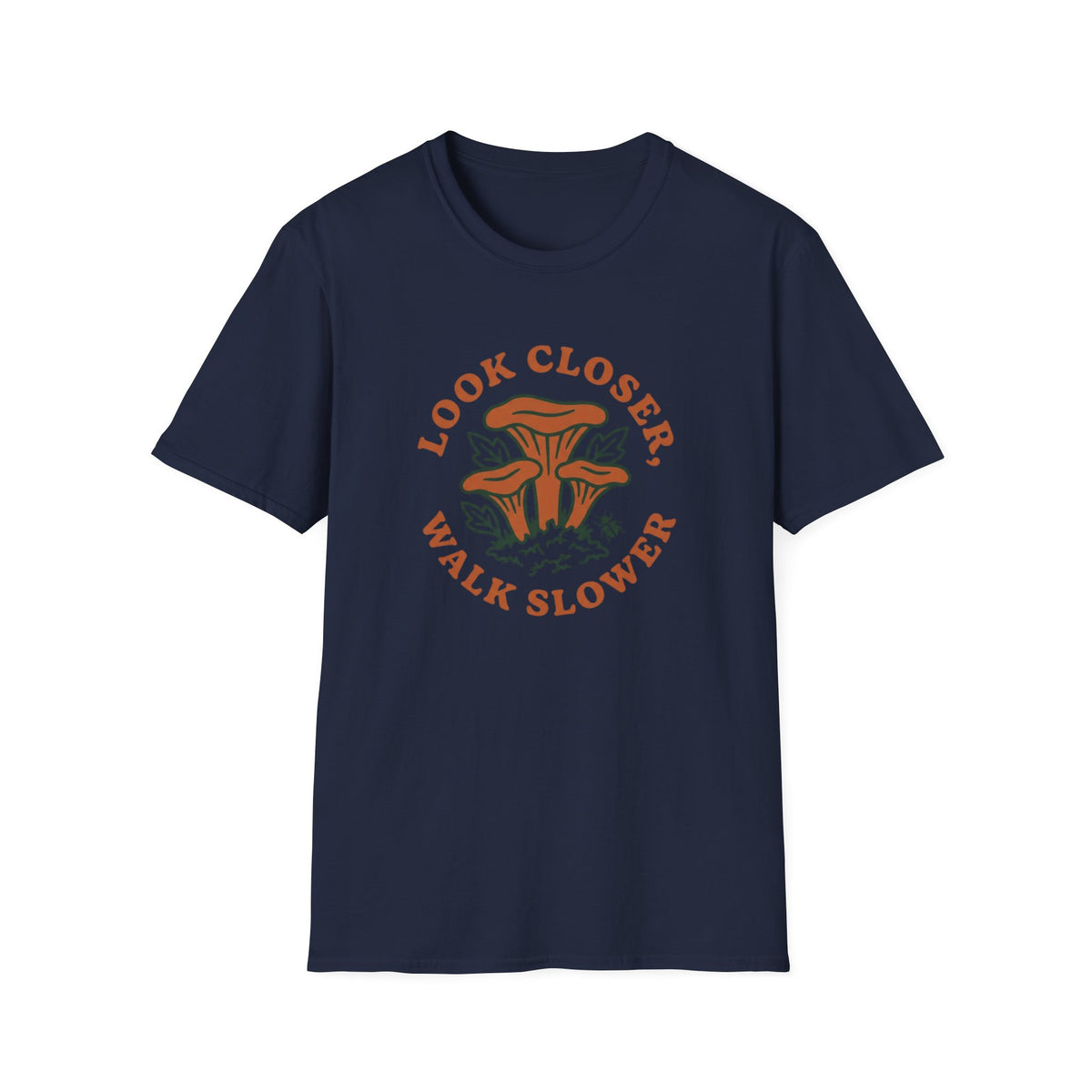 Look Closer Walk Slower T-Shirt