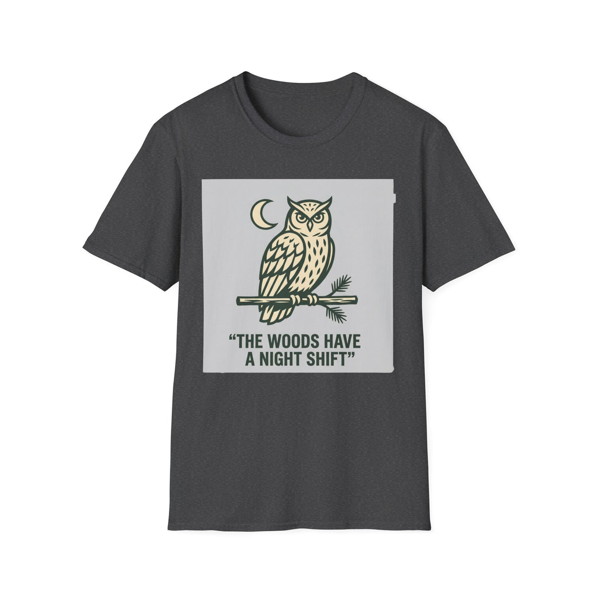 The Woods Have A Night Shift T-Shirt
