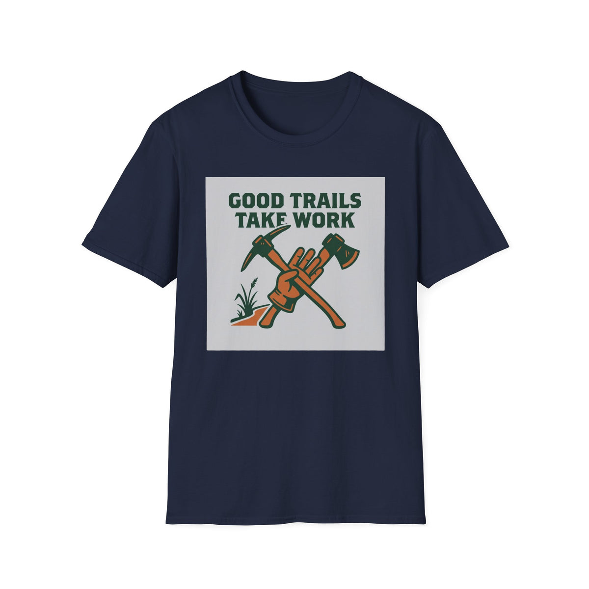 Good Trails Take Work T-Shirt