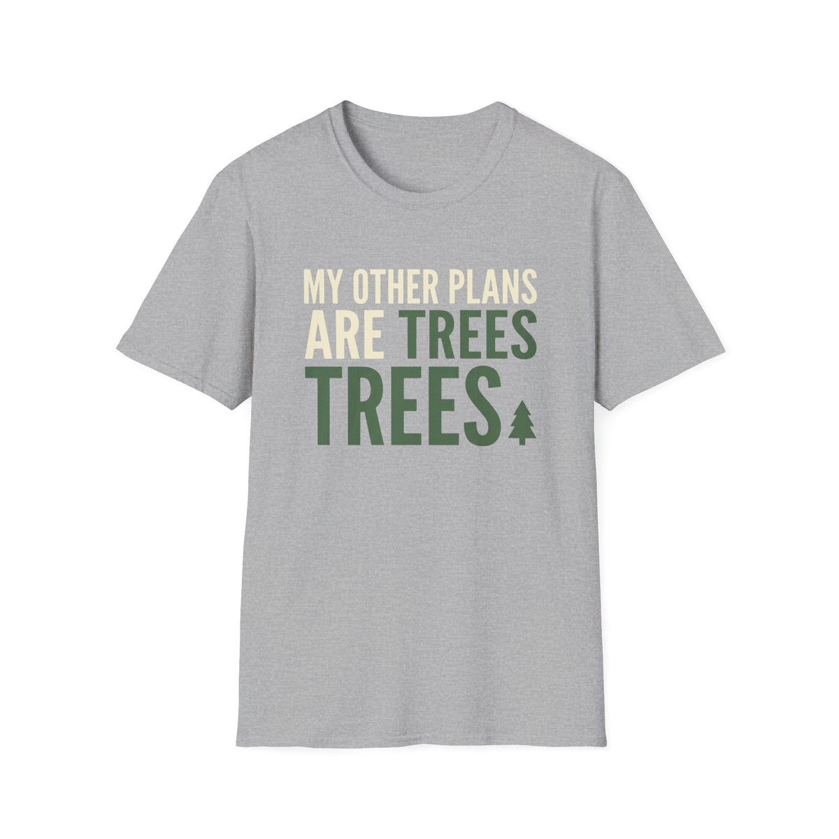 My Other Plans Are Trees Trees T-Shirt