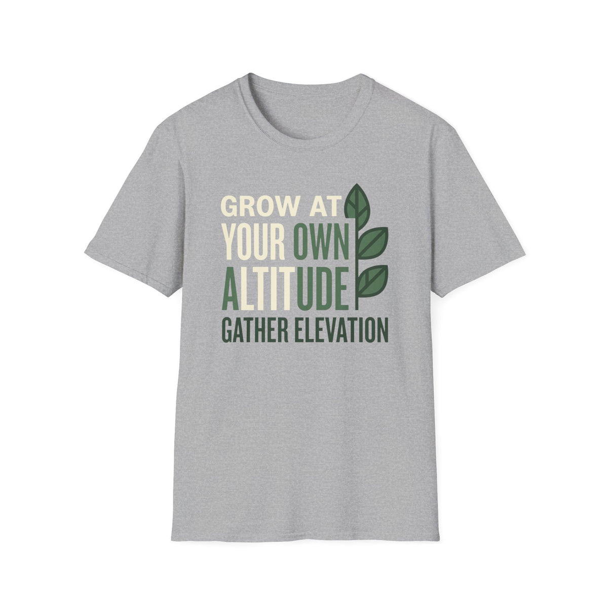 Grow At Your Own Altitude T-Shirt