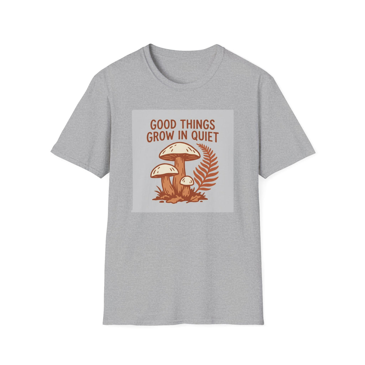 Good Things Grow In Quiet T-Shirt