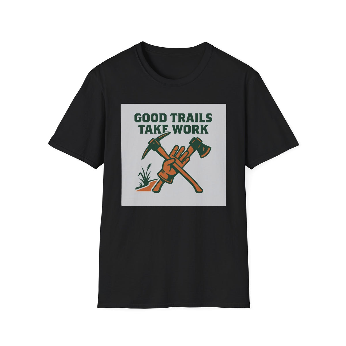 Good Trails Take Work T-Shirt