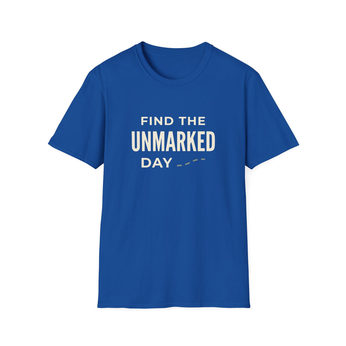 Find The Unmarked Day T-Shirt