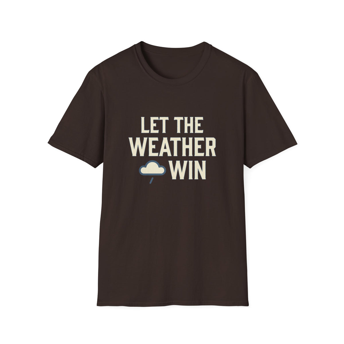 Let The Weather Win T-Shirt