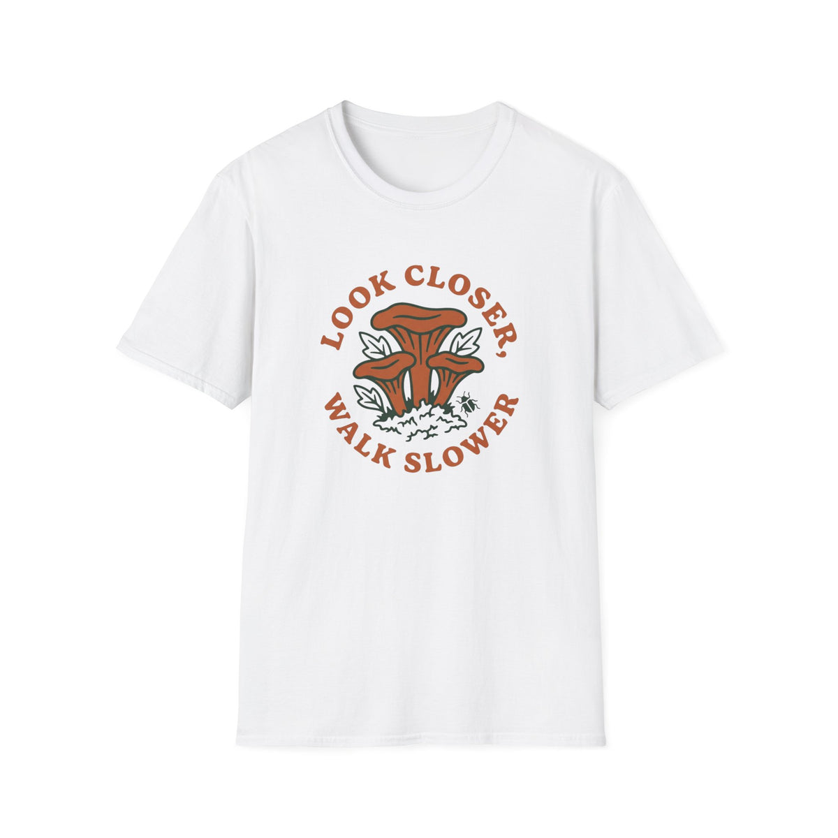 Look Closer Walk Slower T-Shirt