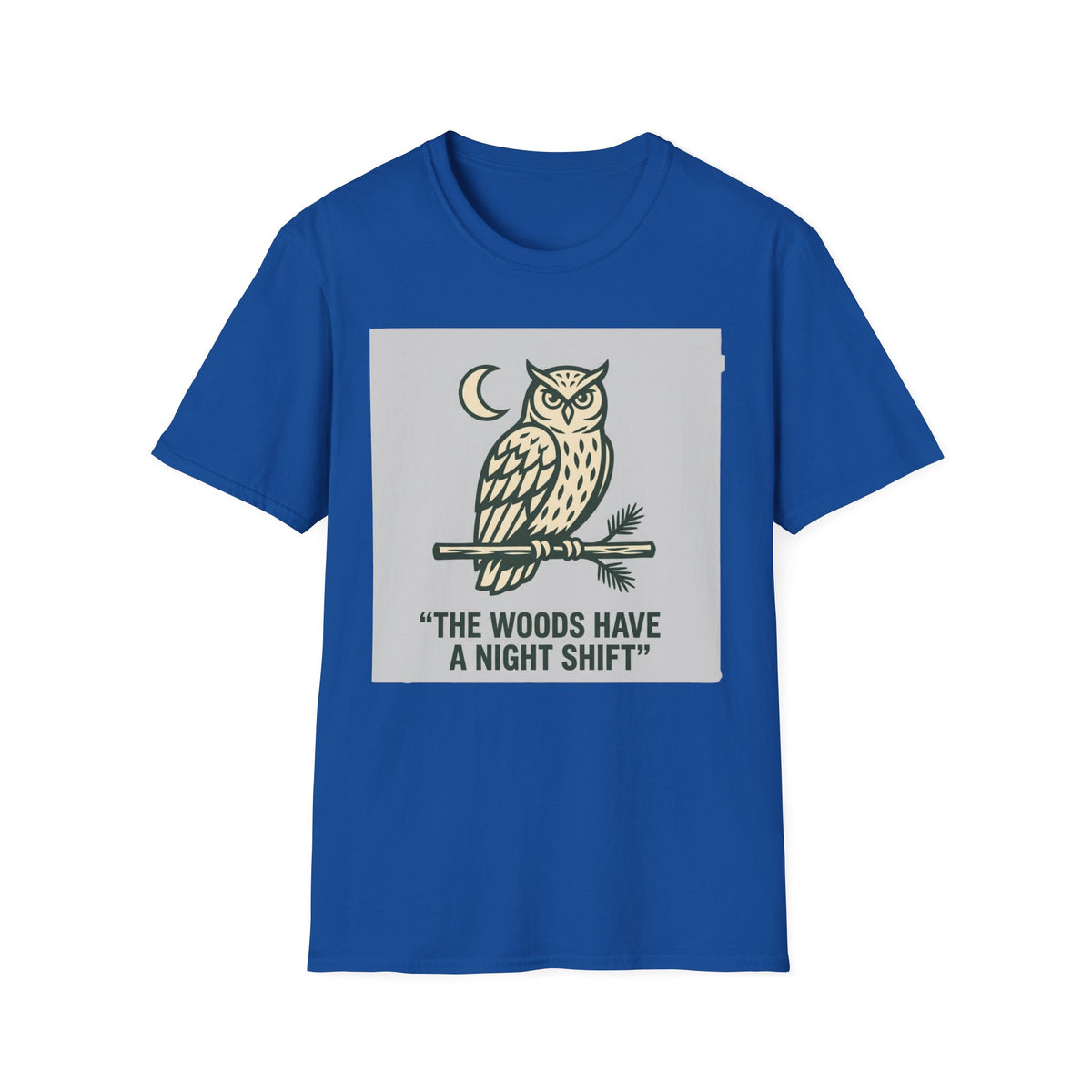 The Woods Have A Night Shift T-Shirt