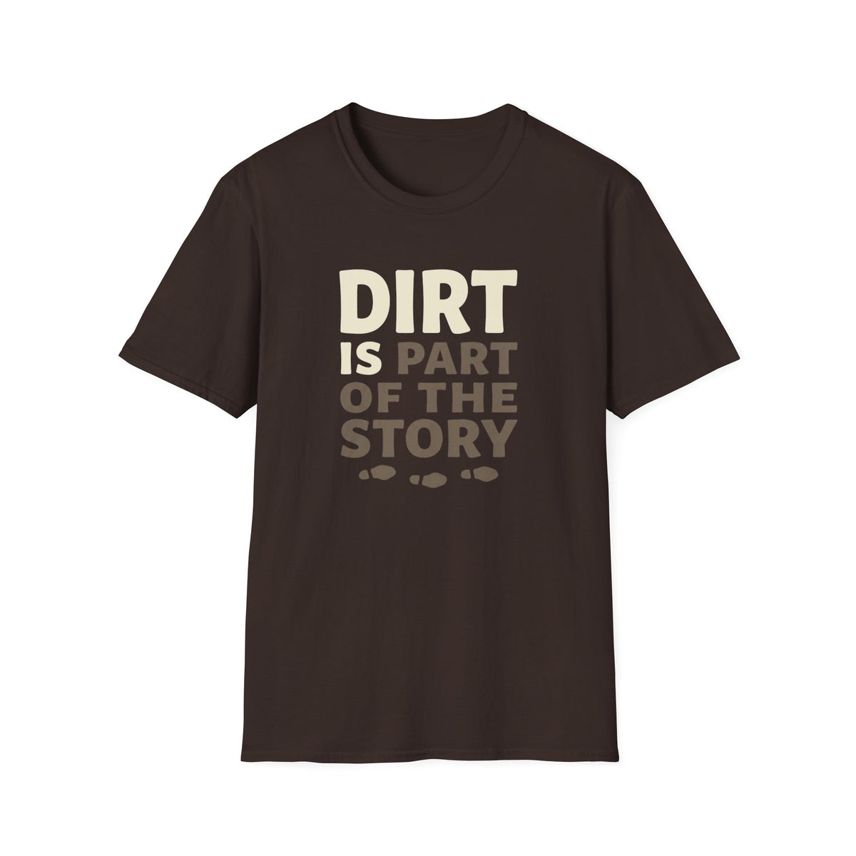 Dirt Is Part Of The Story T-Shirt