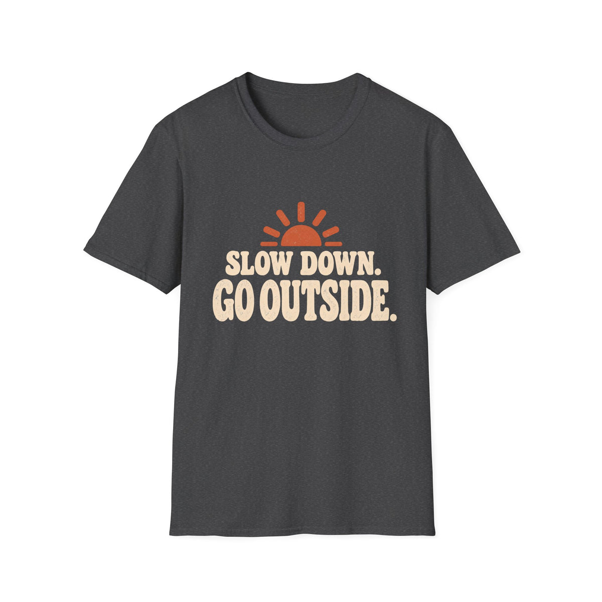 Slow Down Go Outside T-Shirt