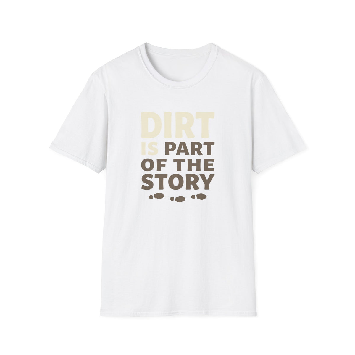 Dirt Is Part Of The Story T-Shirt