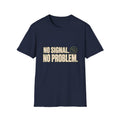 No Signal No Problem T-Shirt