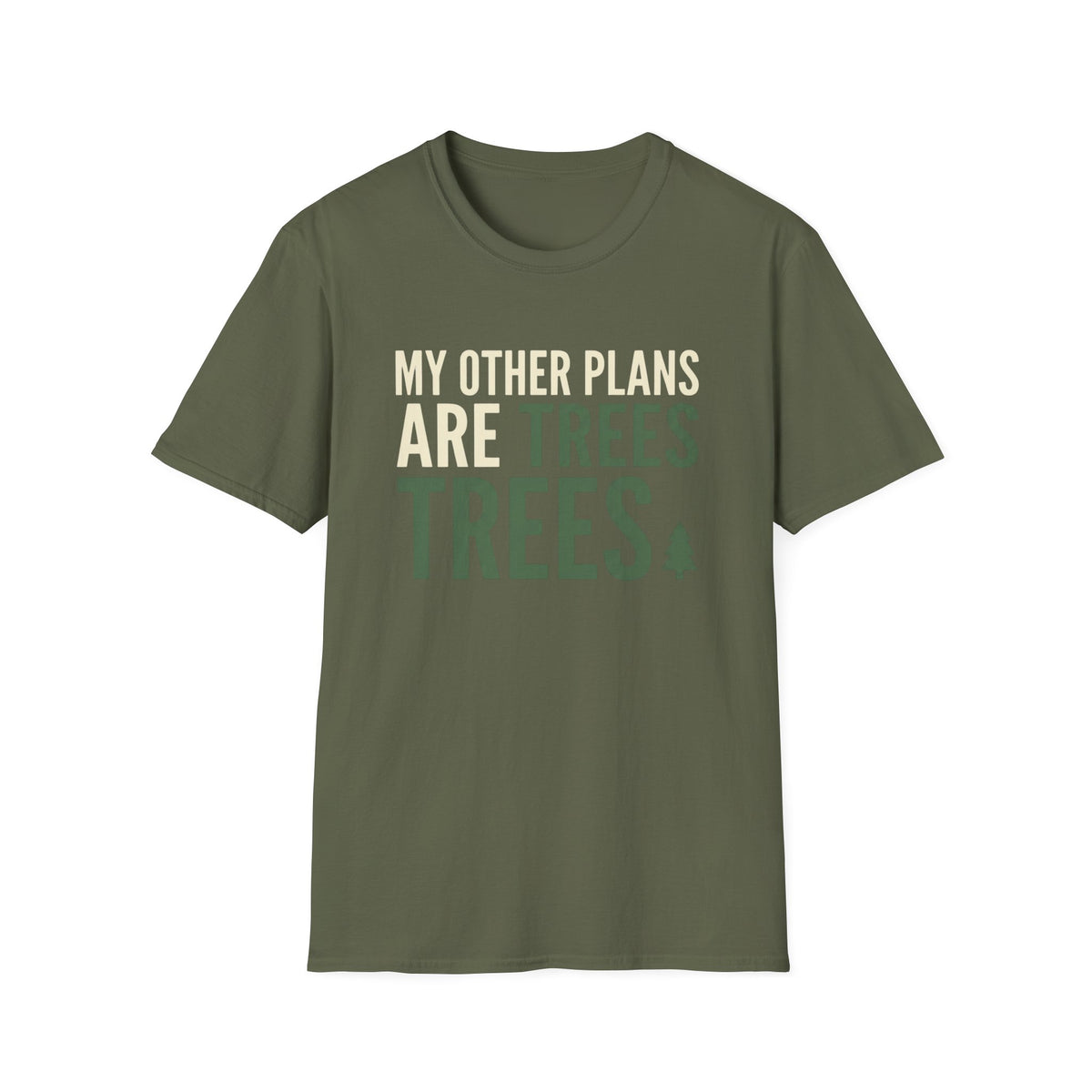 My Other Plans Are Trees Trees T-Shirt