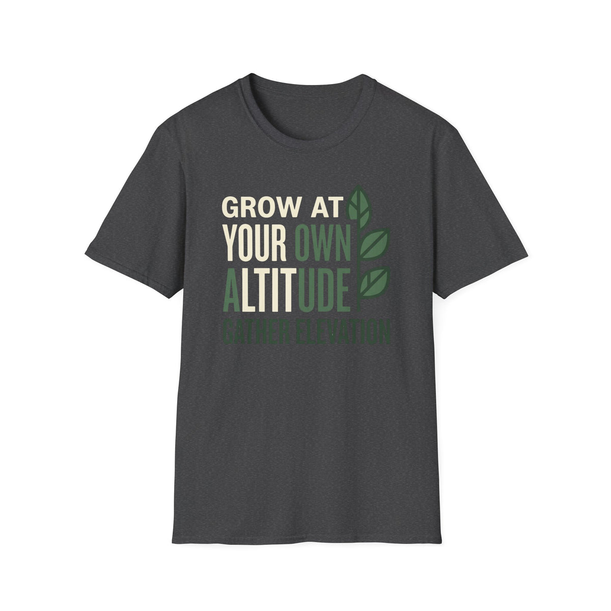 Grow At Your Own Altitude T-Shirt