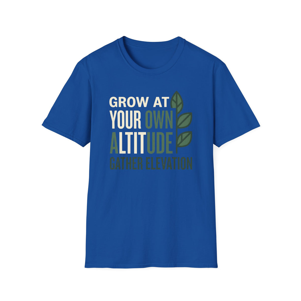 Grow At Your Own Altitude T-Shirt