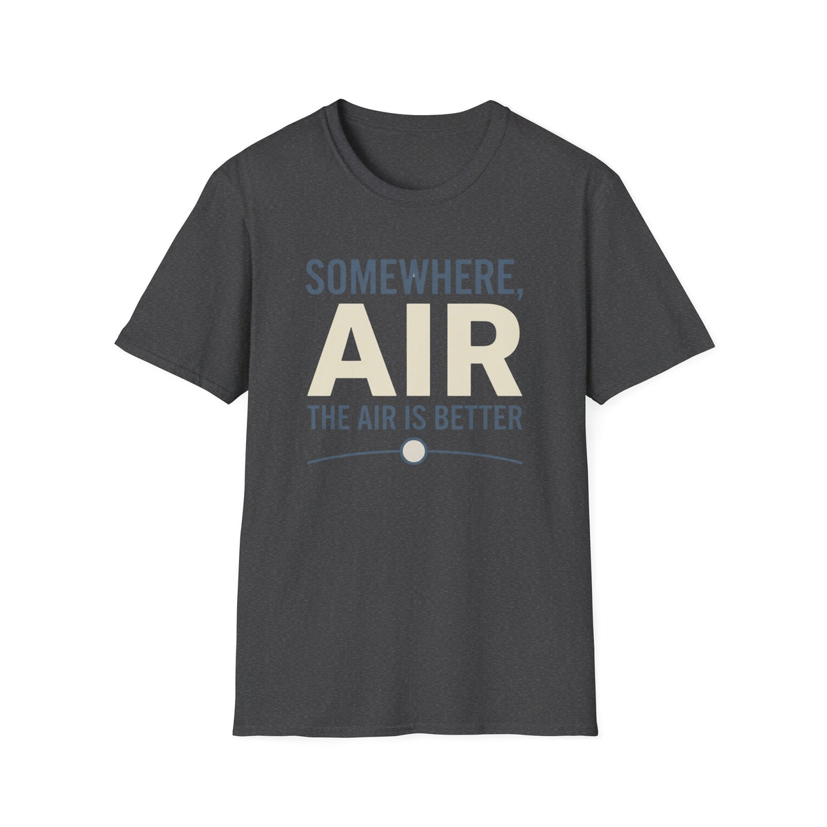 Somewhere The Air Is Better T-Shirt