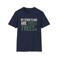 My Other Plans Are Trees Trees T-Shirt