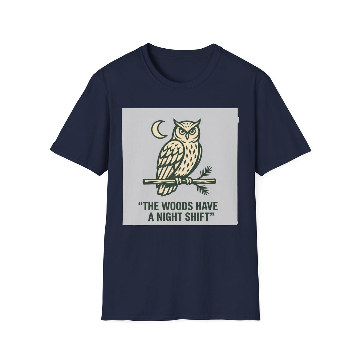 The Woods Have A Night Shift T-Shirt