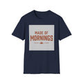 Made Of Mornings T-Shirt