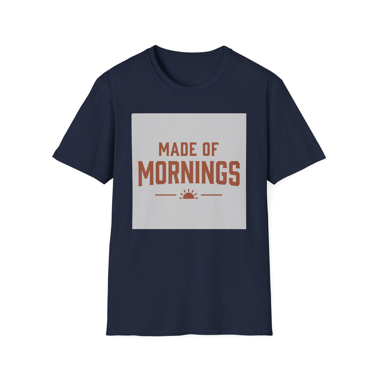 Made Of Mornings T-Shirt