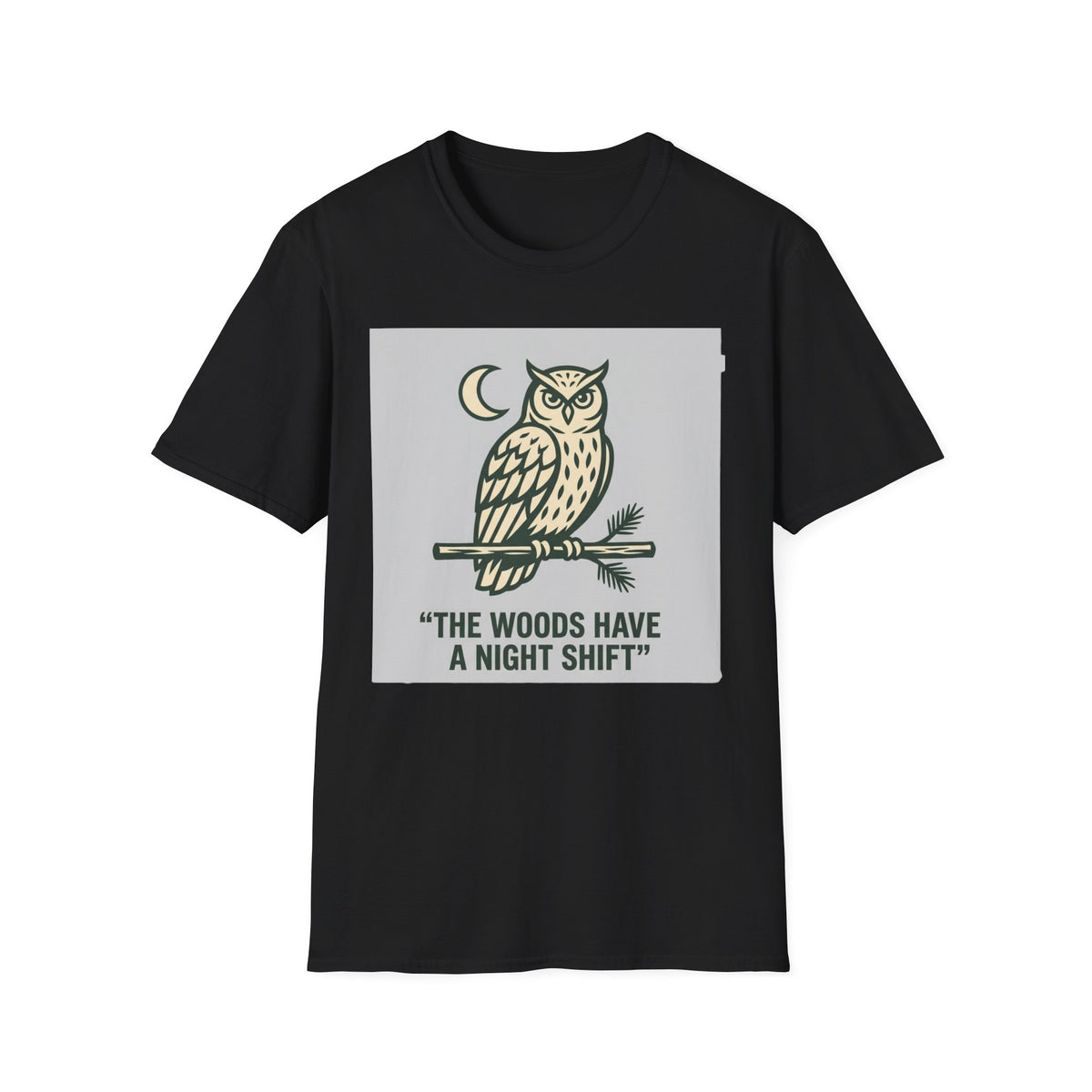 The Woods Have A Night Shift T-Shirt