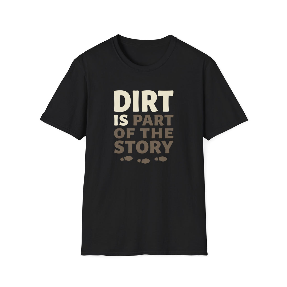 Dirt Is Part Of The Story T-Shirt
