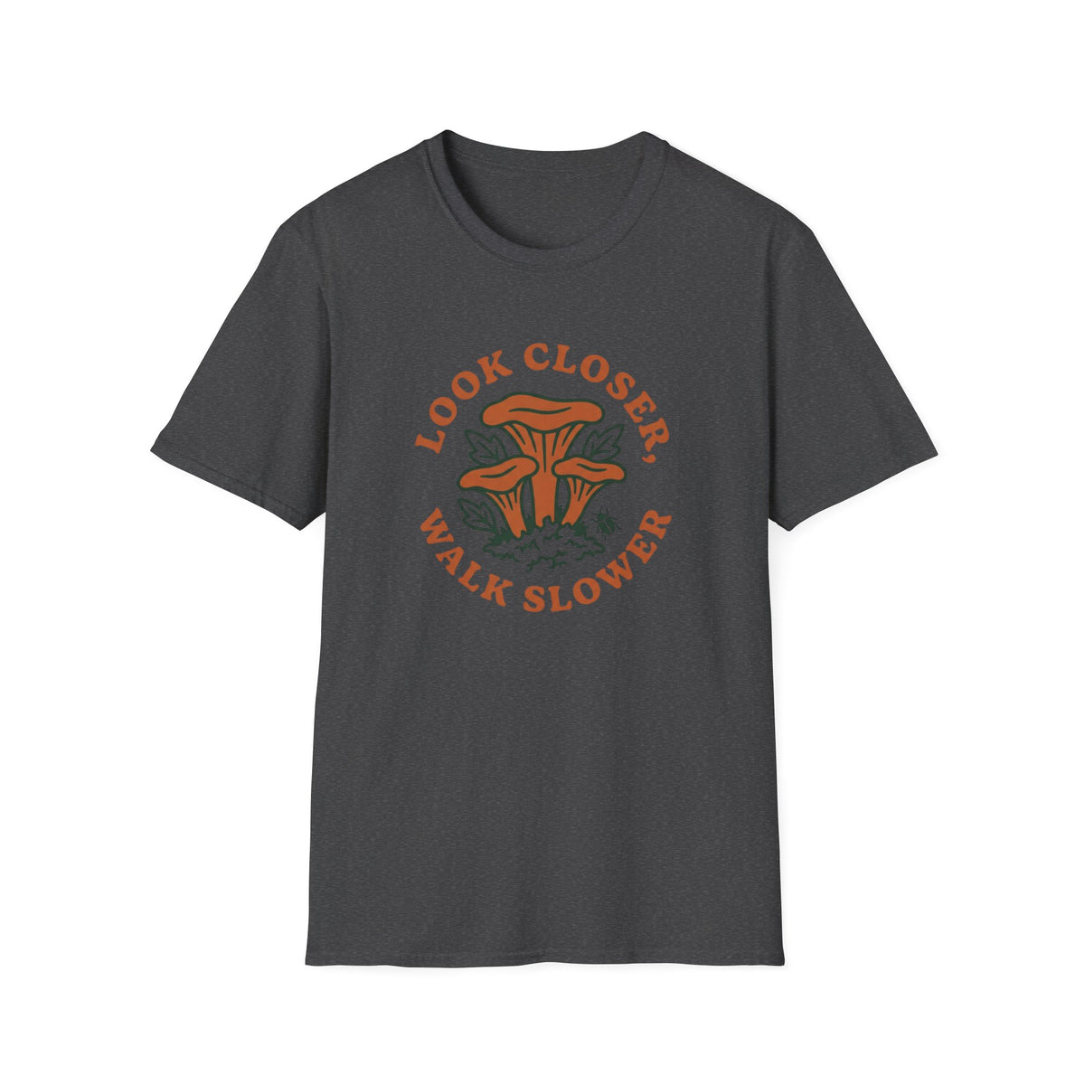 Look Closer Walk Slower T-Shirt