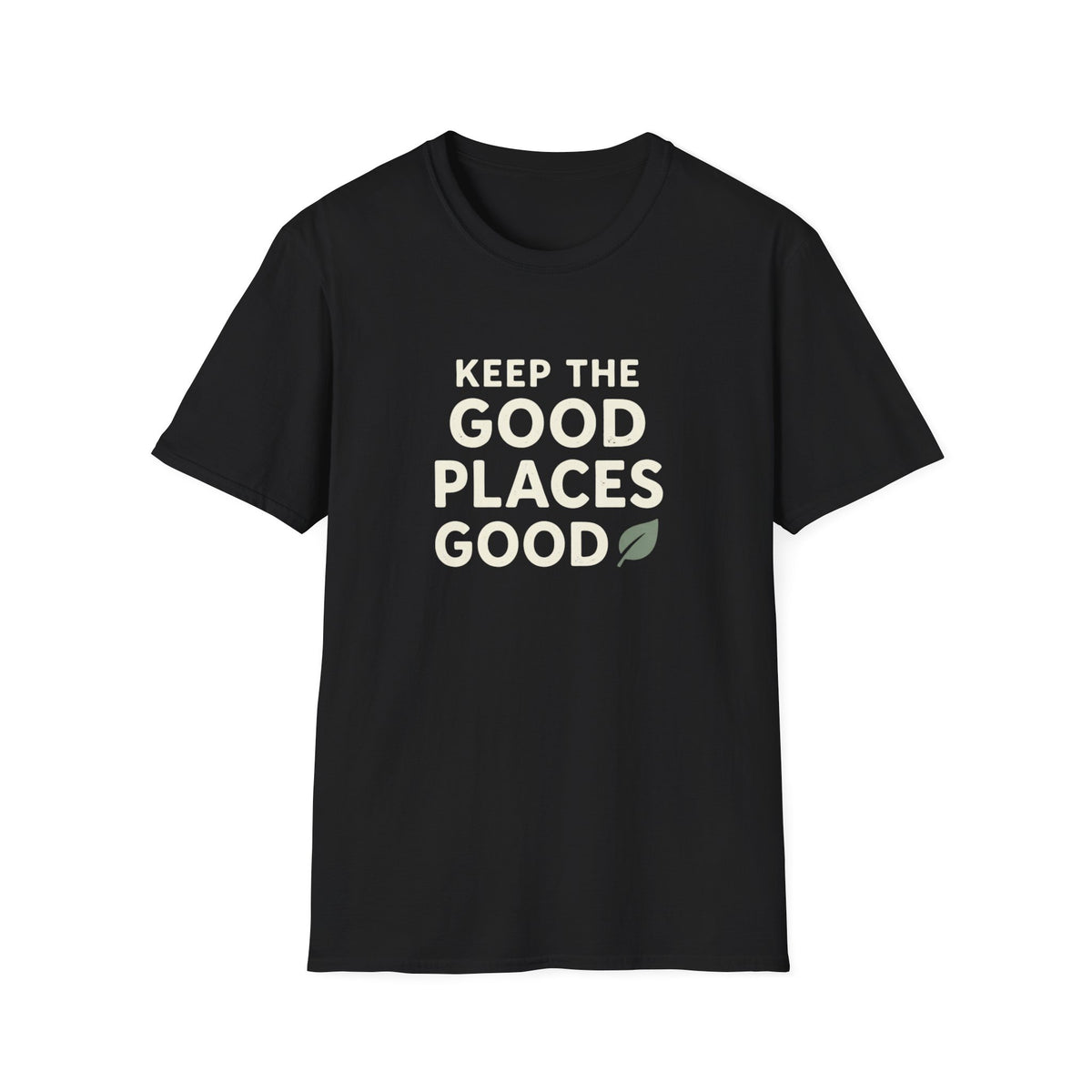 Keep The Good Places Good T-Shirt