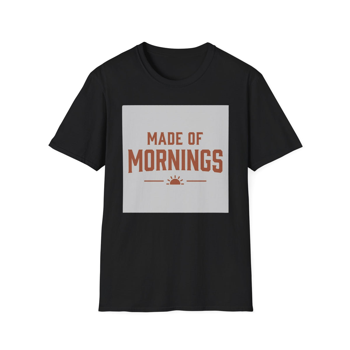 Made Of Mornings T-Shirt
