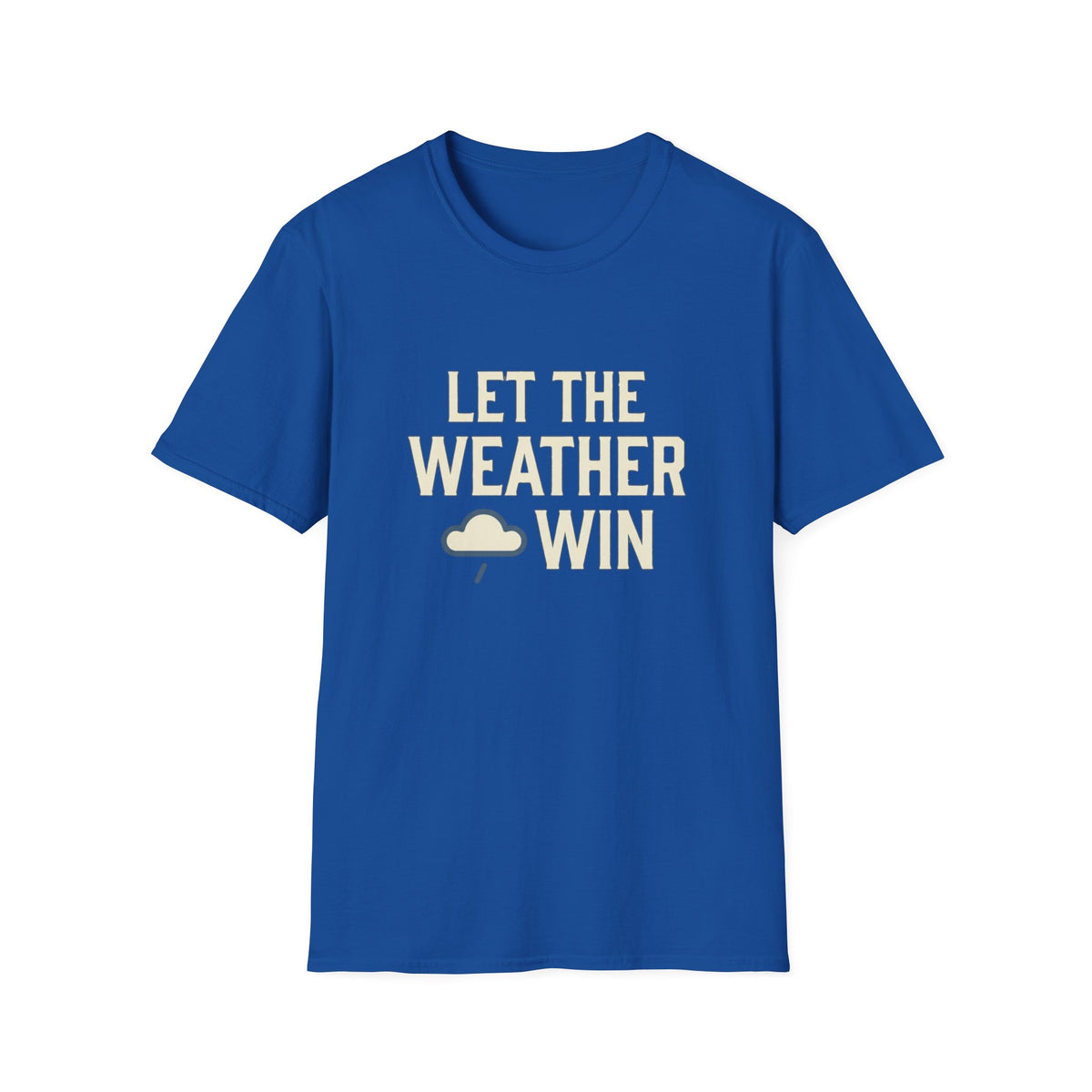 Let The Weather Win T-Shirt