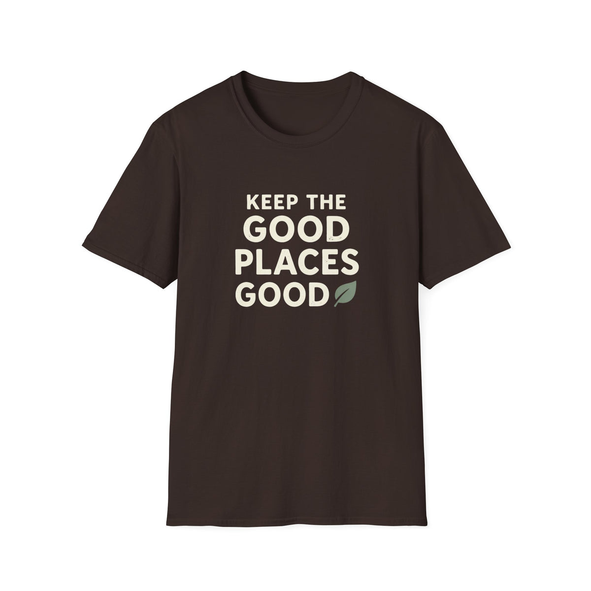 Keep The Good Places Good T-Shirt