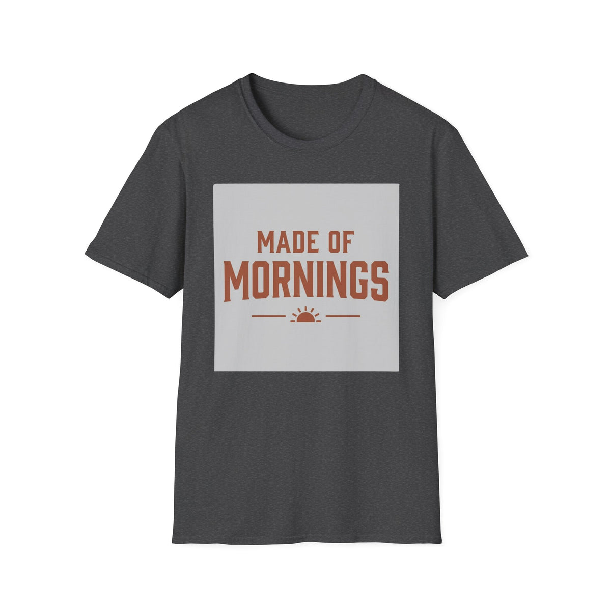 Made Of Mornings T-Shirt