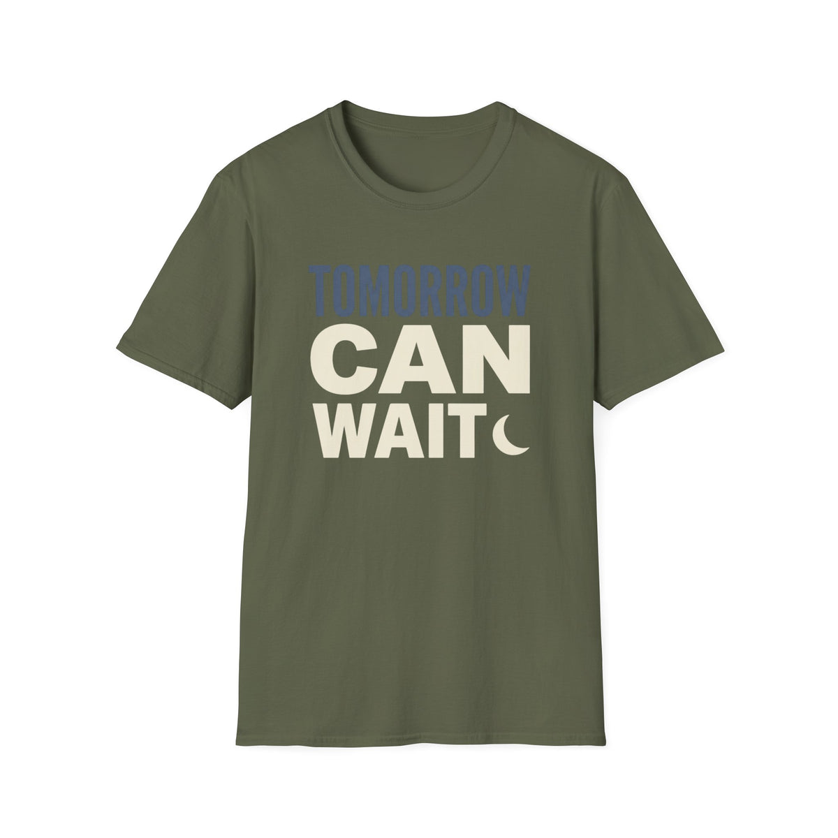 Tomorrow Can Wait T-Shirt