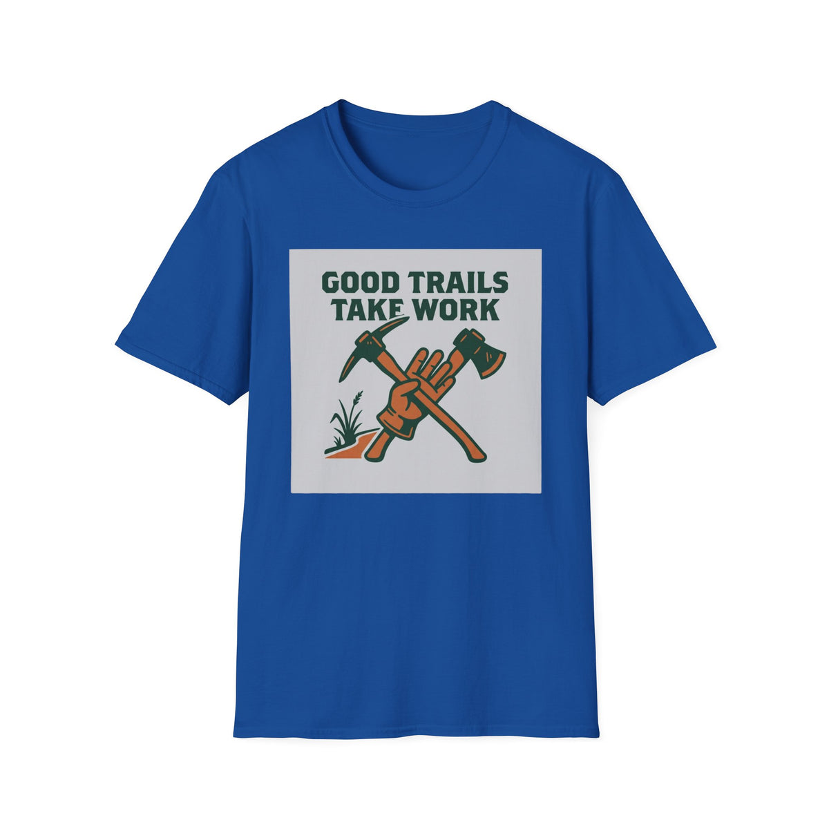 Good Trails Take Work T-Shirt